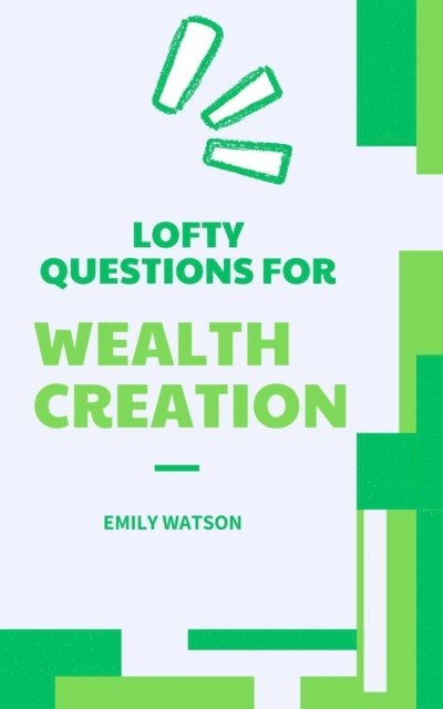 Emily Watson - Lofty Questions for Wealth Creation, E-bok. Tillgänglighet: Lägg i varukorg