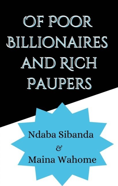 Ndaba Sibanda - Of Poor Billionaires and Rich Paupers, E-bok