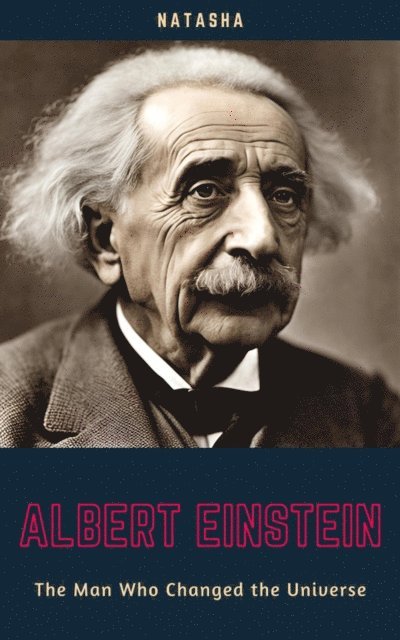 Natasha - Albert Einstein: The Man Who Changed the Universe, E-bok. Tillgänglighet: Lägg i varukorg