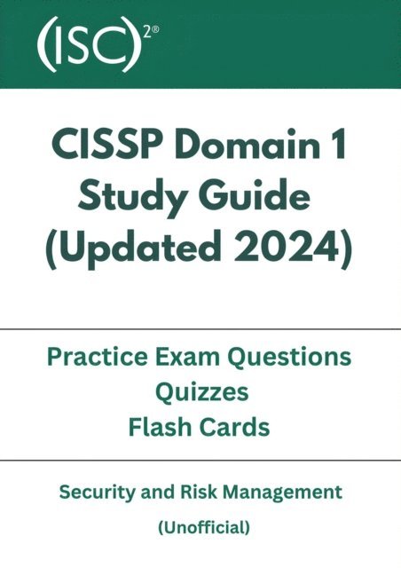 ADITYA . - CISSP Domain 1 Study Guide ( Updated 2024 ) With Practice Exam Questions, Quizzes, Flash Cards, E-bok