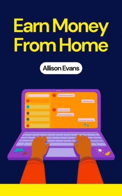 Allison Evans - Earn Money From Home, E-bok