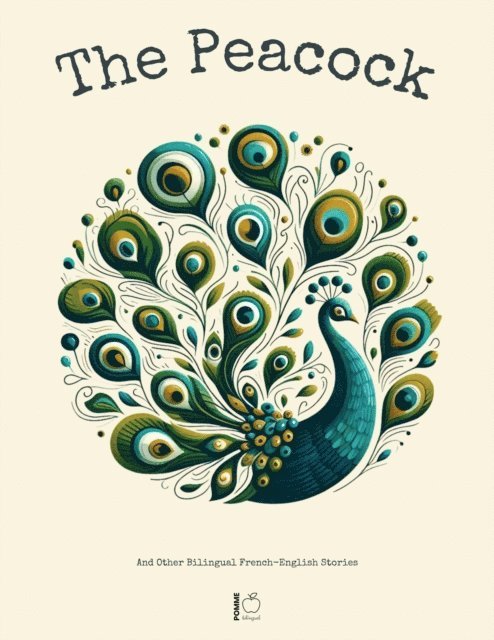 Pomme Bilingual - Peacock And Other Bilingual French-English Stories, E-bok