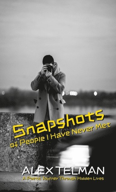 Alex Telman - Snapshots of People I Have Never Met, E-bok