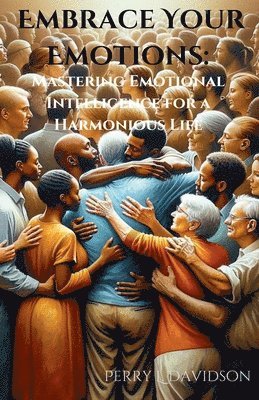 Perry L Davidson - Embrace Your Emotions, Häftad