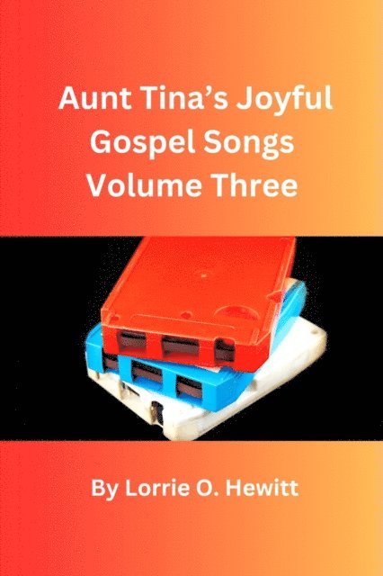 Lorrie O. Hewitt - Aunt Tina's Joyful Gospel Songs Volume Three, E-bok