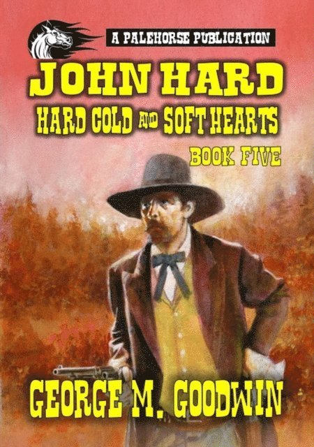 George M. Goodwin - John Hard - Hard Men & Soft Hearts, E-bok