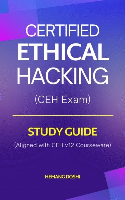 Hemang Doshi - Certified Ethical Hacker (CEH) Exam - Study Guide, E-bok