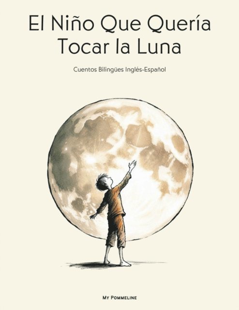 My Pommeline - El Nino Que Queria Tocar la Luna: Cuentos Bilingues Ingles-Espanol, E-bok