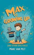 Max vs Growing Up (And Other Epic Fails)