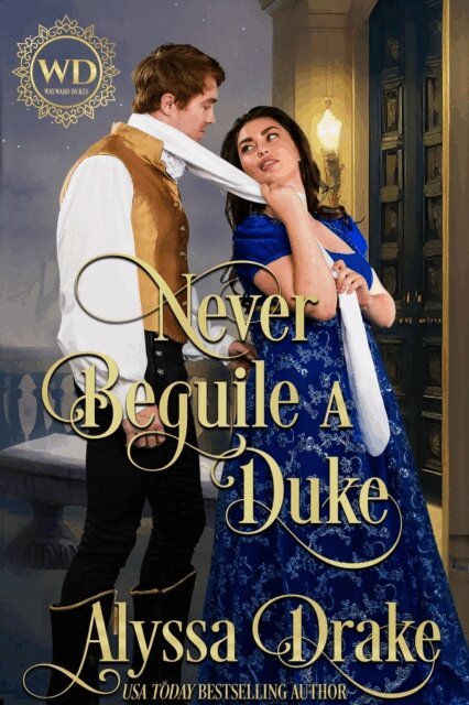 Wayward Dukes, Alyssa Drake - Never Beguile a Duke, E-bok