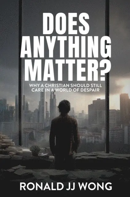 Ronald JJ Wong - Does Anything Matter?  Why a Christian should still care in a world of despair, E-bok. Tillgänglighet: Lägg i varukorg