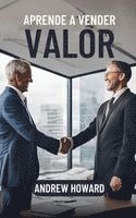 Andrew Howard - Aprende a Vender Valor, Häftad
