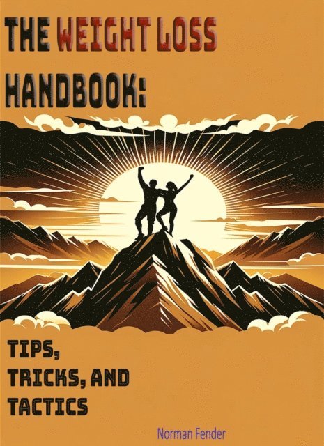 Norman Fender - Weight Loss Handbook: Tips, Tricks and Tractics, E-bok. Tillgänglighet: Lägg i varukorg