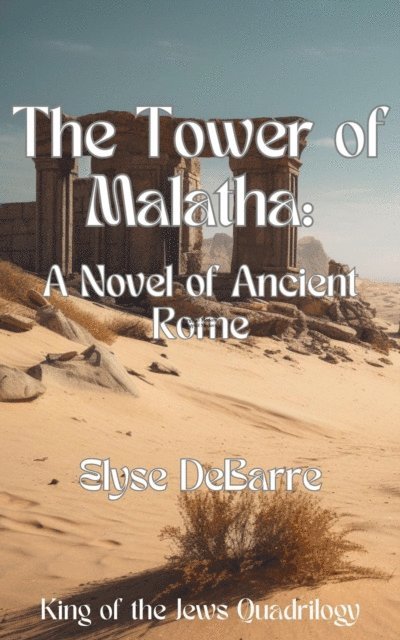 Elyse DeBarre - Tower of Malatha: A Novel of Ancient Rome, E-bok