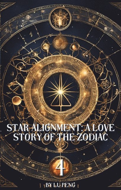 Lu Peng - Star Alignment: A Love Story of the Zodiac 4, E-bok