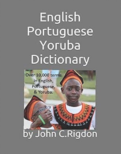 John Rigdon - English Portuguese Yoruba Dictionary, E-bok