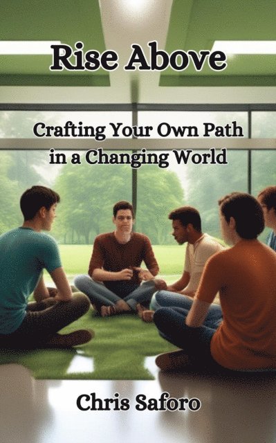 Chris Saforo - Rise ABove: Crafting Your Own Path In A Changing World, E-bok