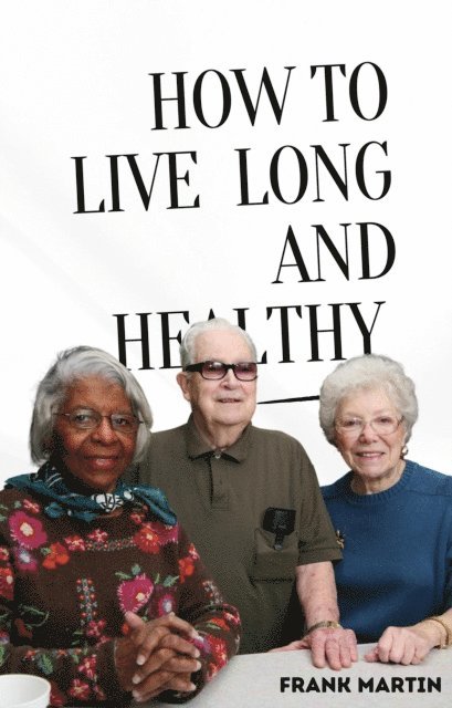 Frank Martin - How To Live Long And Healthy, E-bok