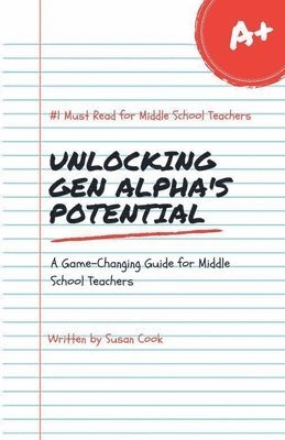 Susan Cook - Unlocking Gen Alpha's Potential, Häftad