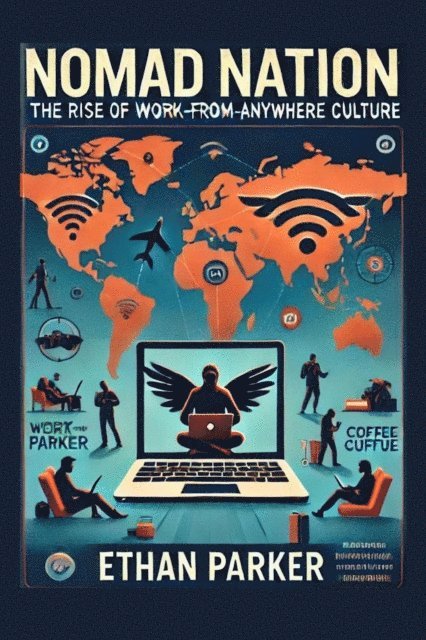 Ethan Parker - Nomad Nation: The Rise of Work-from-Anywhere Culture, E-bok
