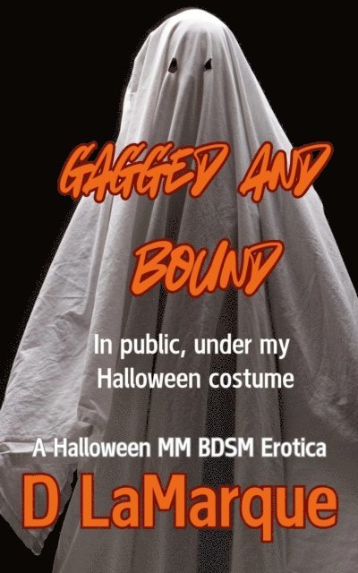 D Lamarque - Gagged and Bound in Public, Under my Halloween Costume, E-bok