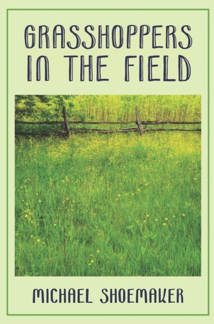 Michael Shoemaker - Grasshoppers in the Field, E-bok