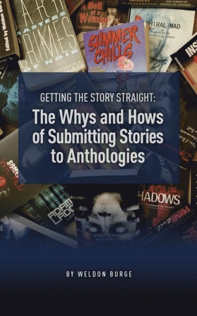 Weldon Burge - Whys and Hows of Submitting Stories to Anthologies, E-bok