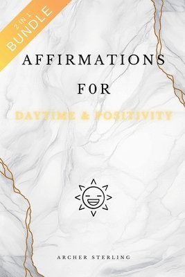 Archer Sterling - Affirmations For Daytime & Positivity 2 In 1 Bundle, Häftad. Tillgänglighet: Lägg i varukorg
