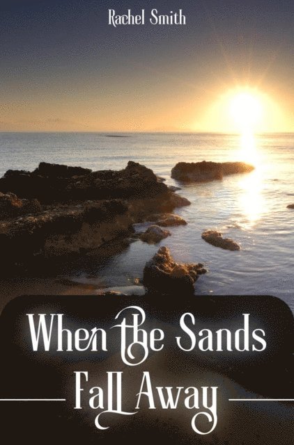 Rachel Smith - When the Sands Fall Away, E-bok