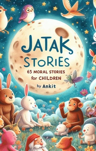 Ankit - Jatak Stories: 65 Moral Stories for Children, E-bok. Tillgänglighet: Lägg i varukorg