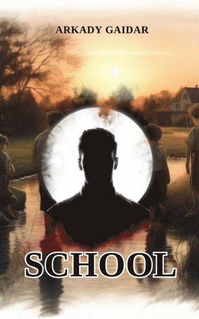ARKADY GAIDAR - School, E-bok