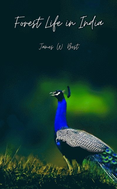 James W. Best - Forest Life in India, E-bok