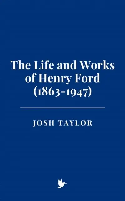 Josh Taylor - Life and Works of Henry Ford (1863-1947), E-bok. Tillgänglighet: Lägg i varukorg