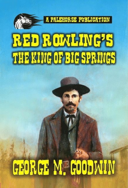 George M. Goodwin - Red Rowling's - The King of Big Springs, E-bok
