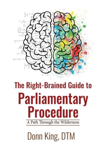 Donn King - Right-brained Guide to Parliamentary Procedure: A Path Through the Wilderness, E-bok