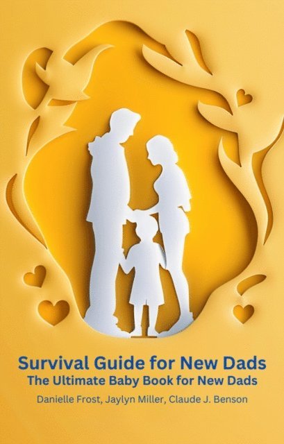Claude Benson, Jaylyn Miller, Danielle Frost - Survival Guide for New Dads, E-bok