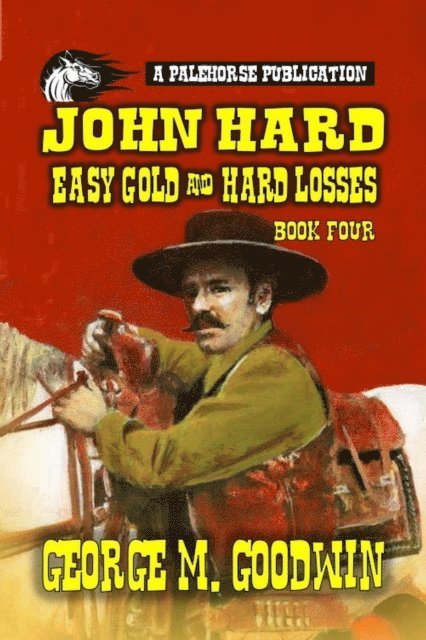 George M. Goodwin - John Hard - Easy Gold & Hard Losses, E-bok