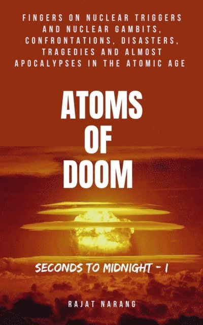 Rajat Narang - Atoms of Doom: Seconds to Midnight - Part I, E-bok. Tillgänglighet: Lägg i varukorg