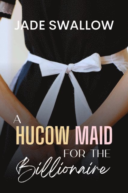 Jade Swallow - Hucow Maid for the Billionaire, E-bok