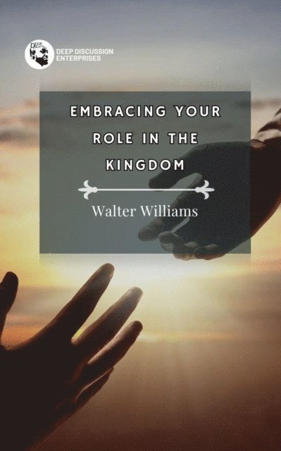 Walter Williams - Embracing Your Role in the Kingdom, E-bok