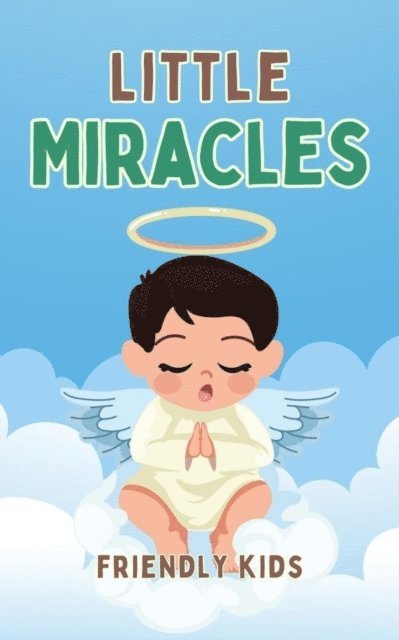 Friendly Kids - Little Miracles, E-bok