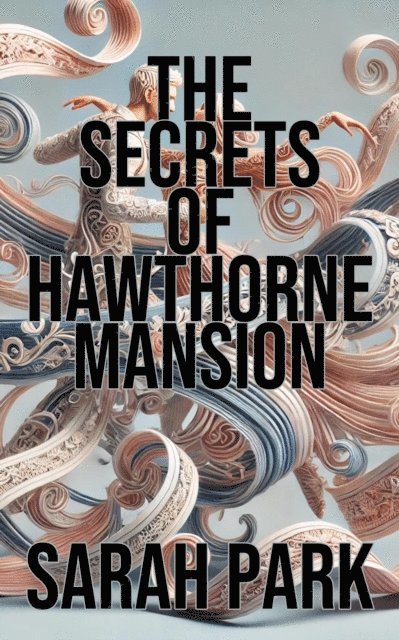 Sarah Park - Secrets of Hawthorne Mansion, E-bok