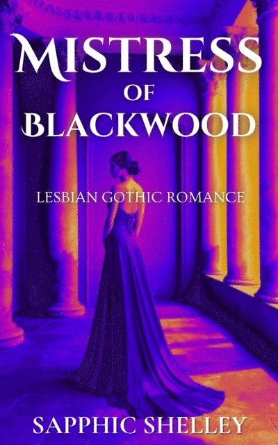 Rae Allen, Sapphic Shelley - Mistress of Blackwood, E-bok