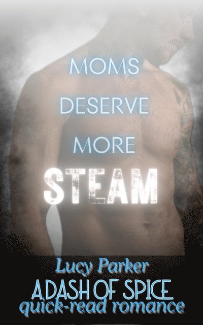 Lucy Parker - Moms Deserve More Steam, E-bok