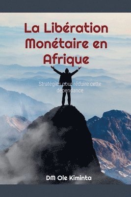 DM Ole Kiminta - La Libération Monétaire en Afrique, Häftad. Tillgänglighet: Lägg i varukorg