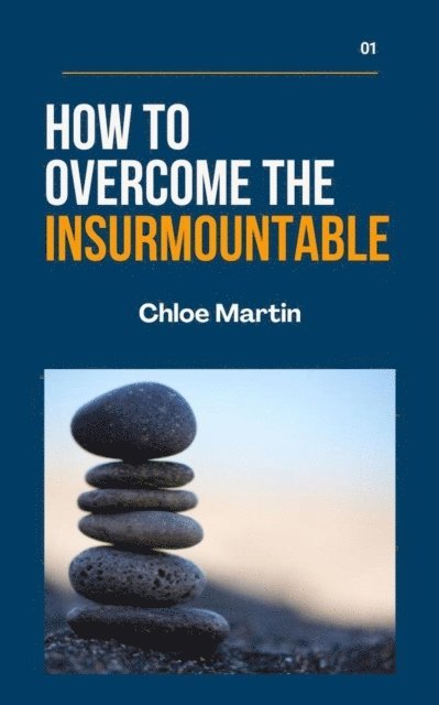 Chloe Martin - How to Overcome the Insurmountable, E-bok. Tillgänglighet: Lägg i varukorg