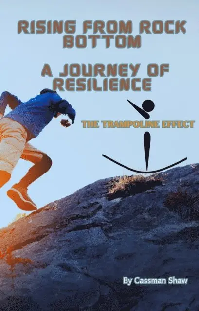 Cassman Shaw - Rising from Rock Bottom ~ A Journey of Resilience, E-bok. Tillgänglighet: Lägg i varukorg