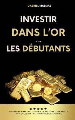 Gabriel Massias - Investir dans l'Or pour les Débutants, Häftad. Tillgänglighet: Lägg i varukorg