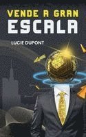 Lucie DuPont - Vende a Gran Escala, Häftad. Tillgänglighet: Lägg i varukorg