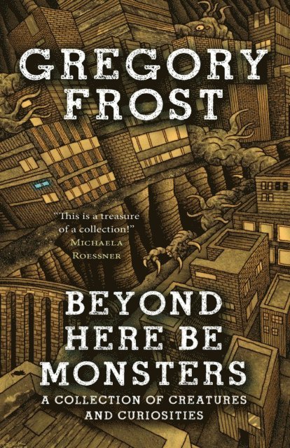 Gregory Frost - Beyond Here Be Monsters, E-bok